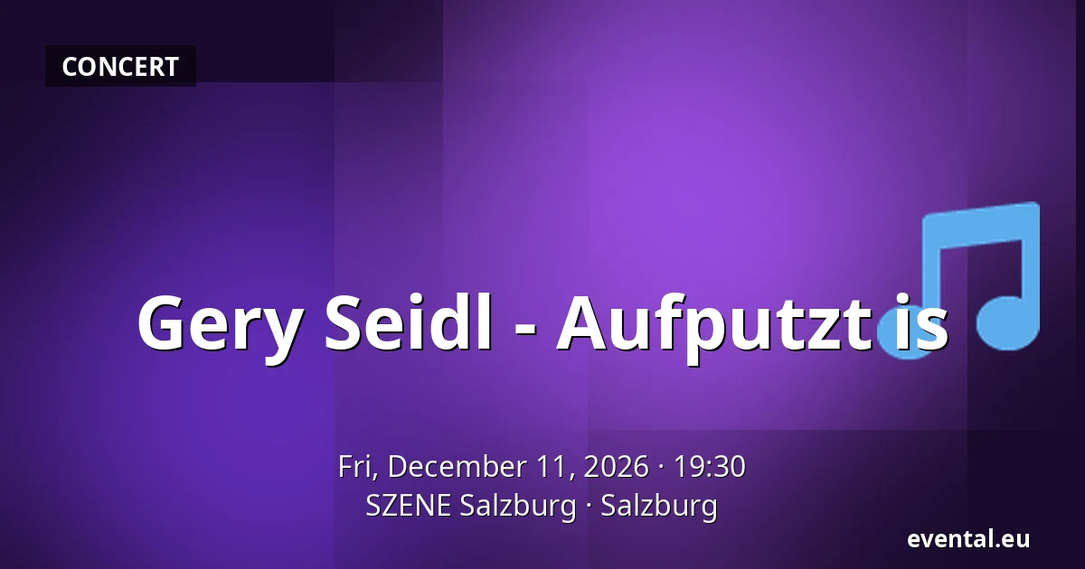 Gery Seidl - Aufputzt is — SZENE Salzburg, Salzburg