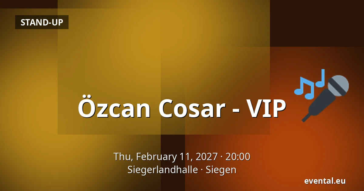 Özcan Cosar - VIP — Siegerlandhalle, Siegen