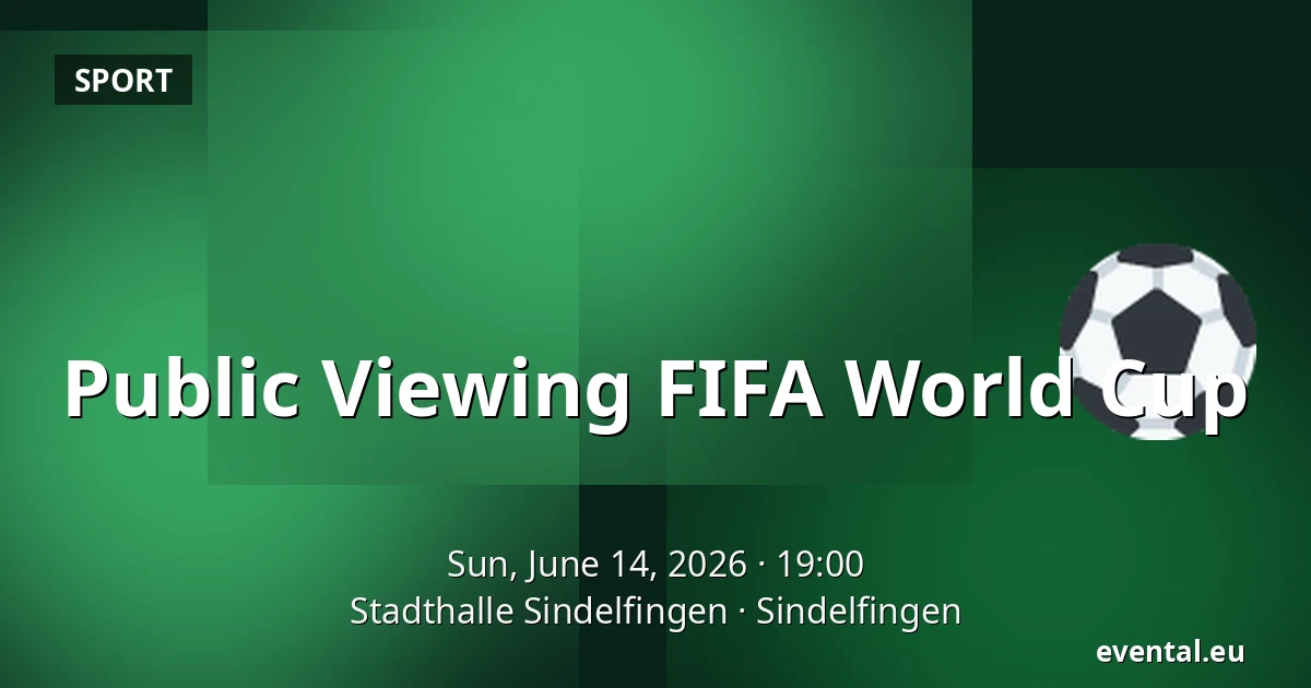 Public Viewing FIFA World Cup — Stadthalle Sindelfingen, Sindelfingen