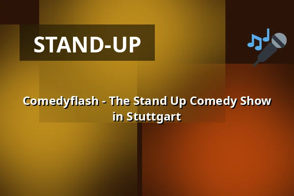 Comedyflash - The Stand Up Comedy Show in Stuttgart — Comedy Club Stuttgart, Stuttgart