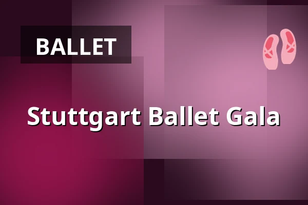 Stuttgart Ballet Gala — Opernhaus, Stuttgart