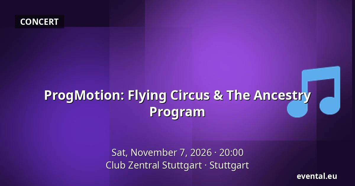 ProgMotion: Flying Circus & The Ancestry Program — Club Zentral Stuttgart, Stuttgart
