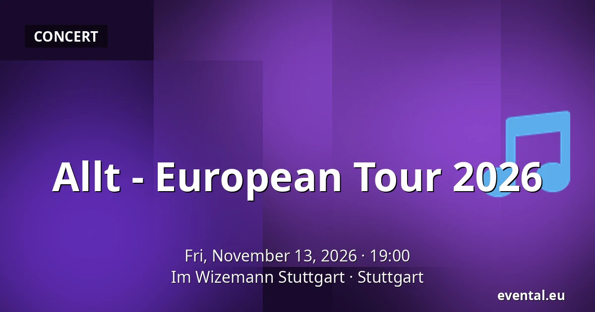 Allt - European Tour 2026 — Im Wizemann Stuttgart, Stuttgart