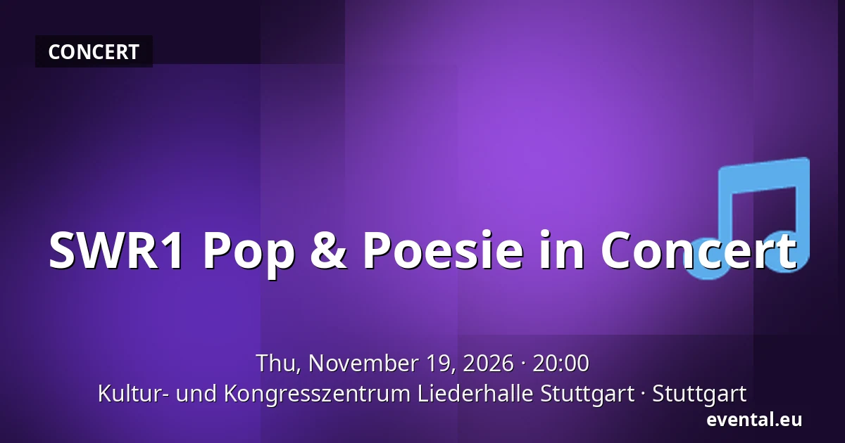 SWR1 Pop & Poesie in Concert — Kultur- und Kongresszentrum Liederhalle Stuttgart, Stuttgart