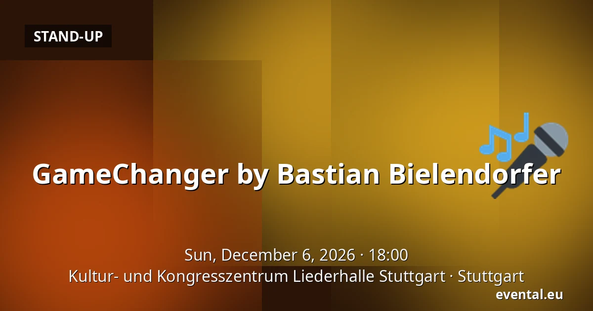 GameChanger by Bastian Bielendorfer — Kultur- und Kongresszentrum Liederhalle Stuttgart, Stuttgart