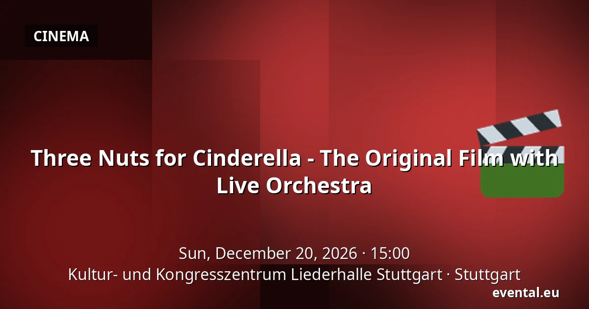Three Hazelnuts for Cinderella - The Original Film with Live Orchestra — Kultur- und Kongresszentrum Liederhalle Stuttgart, Stuttgart
