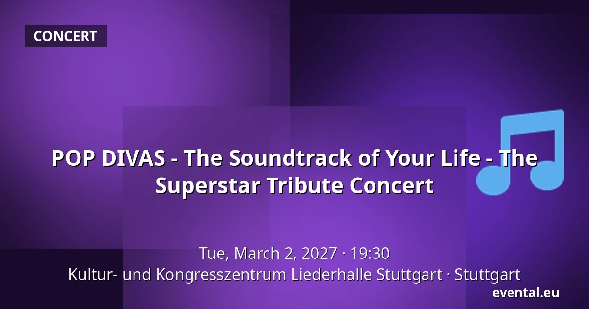 POP DIVAS - The Soundtrack of Your Life - The Superstar Tribute Concert — Kultur- und Kongresszentrum Liederhalle Stuttgart, Stuttgart