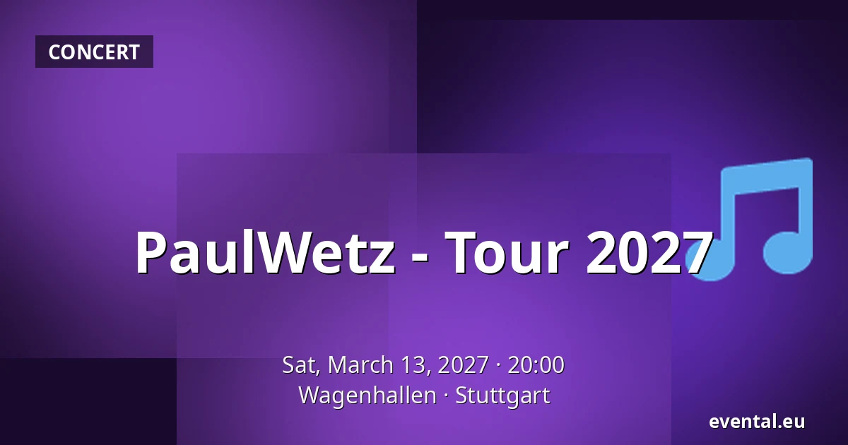 PaulWetz - Tour 2027 — Wagenhallen, Stuttgart