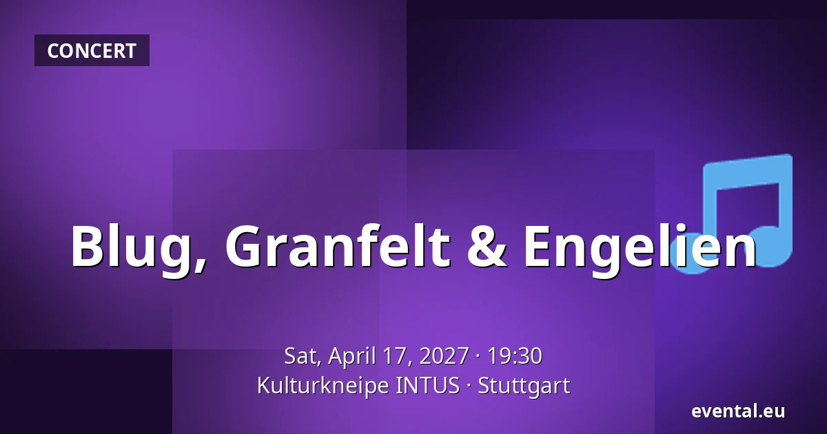 Blug, Granfelt & Engelien — Kulturkneipe INTUS, Stuttgart