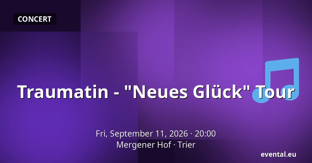 Traumatin - "Neues Glück" Tour — Mergener Hof, Trier