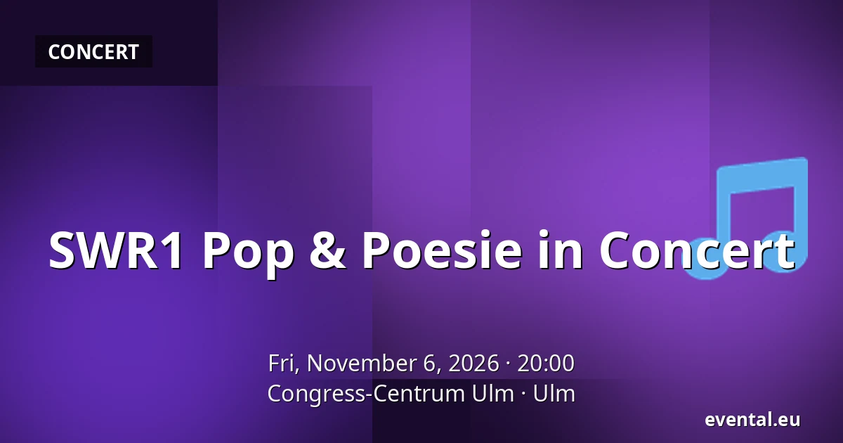 SWR1 Pop & Poesie in Concert — Congress-Centrum Ulm, Ulm