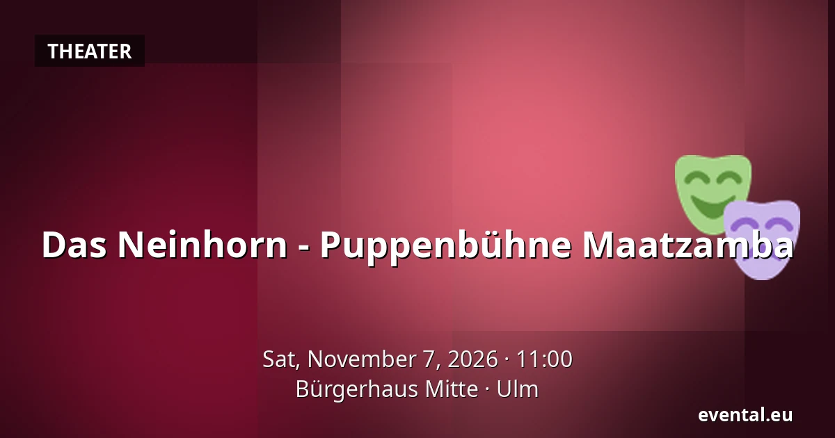 Das Neinhorn - Puppenbühne Maatzamba — Bürgerhaus Mitte, Ulm