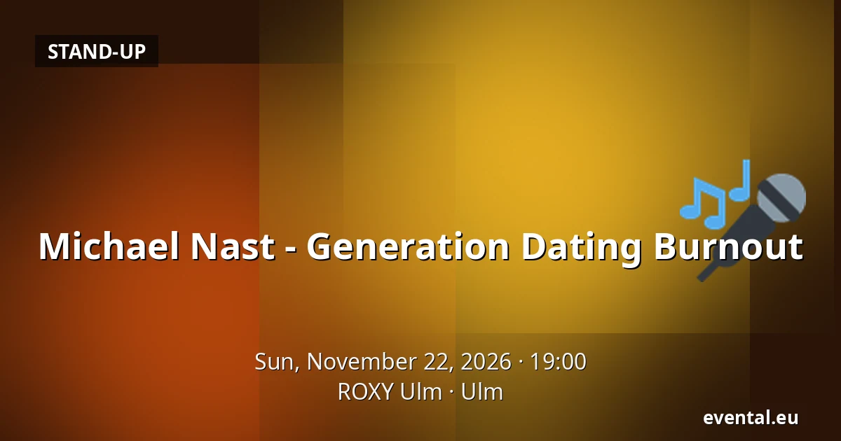 Michael Nast - Generation Dating Burnout — ROXY Ulm, Ulm