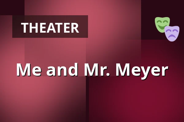 Me and Mr. Meyer — ROXY Ulm, Ulm