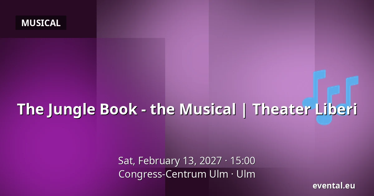 The Jungle Book - Musical | Theater Liberi — Congress-Centrum Ulm, Ulm