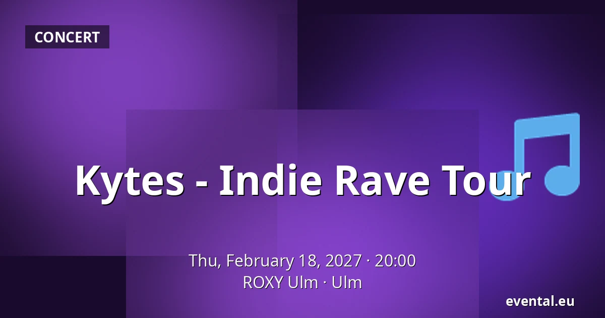 Kytes - Indie Rave Tour — ROXY Ulm, Ulm
