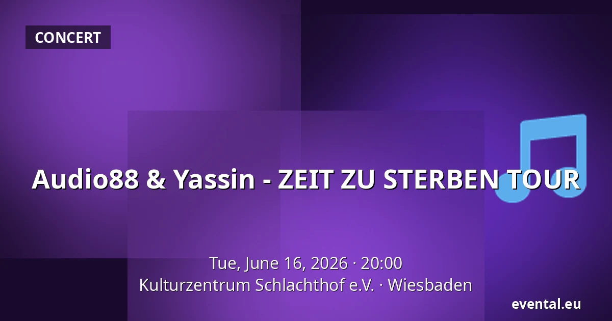 Audio88 & Yassin - ZEIT ZU STERBEN TOUR — Kulturzentrum Schlachthof e.V., Wiesbaden