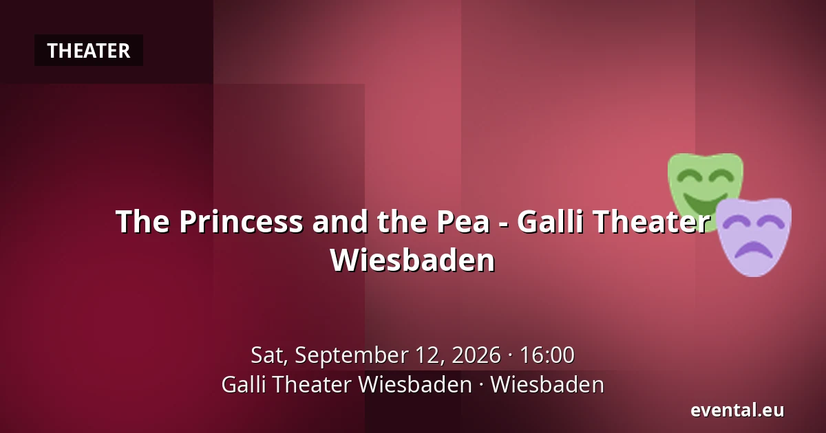 The Princess and the Pea - Galli Theater Wiesbaden — Galli Theater Wiesbaden, Wiesbaden