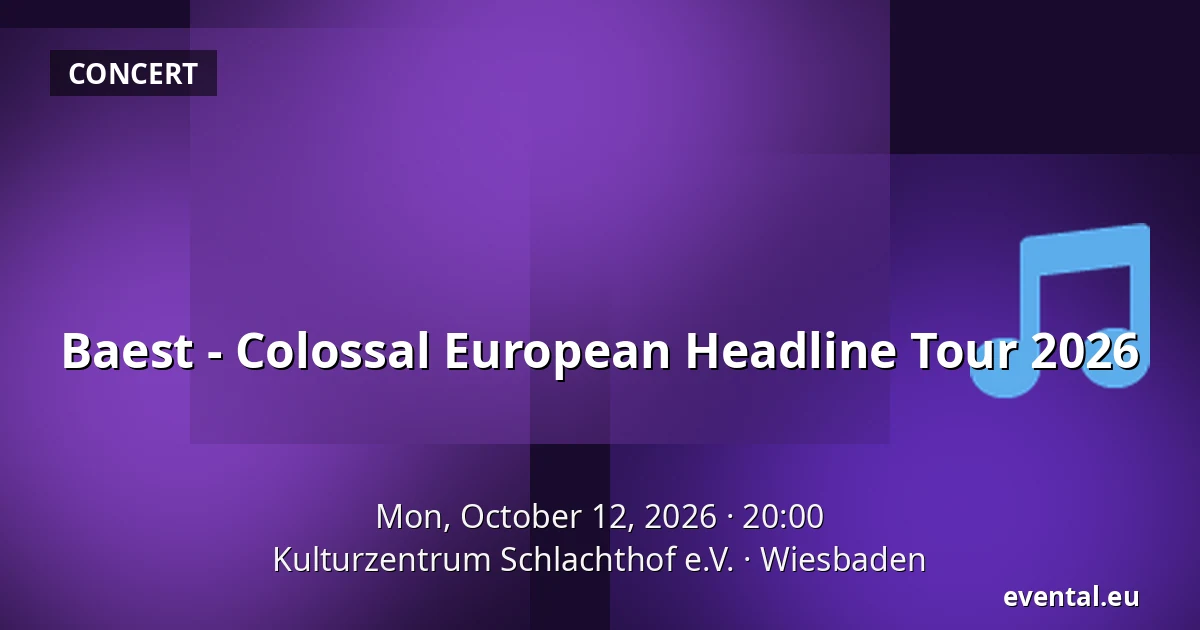 Baest - Colossal European Headline Tour 2026 — Kulturzentrum Schlachthof e.V., Wiesbaden