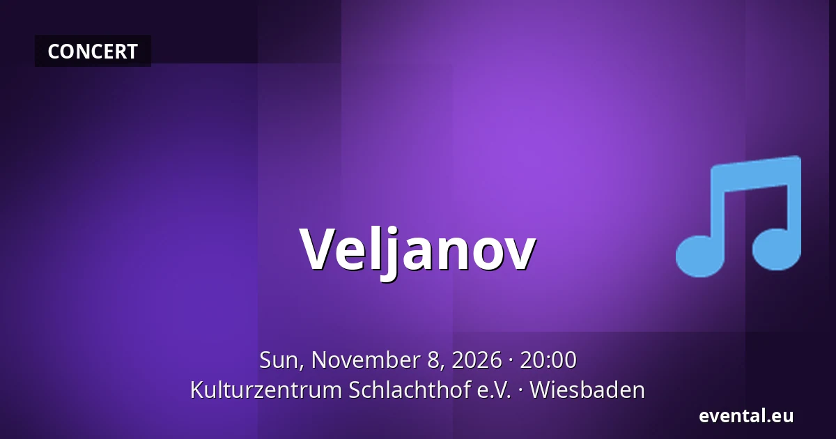 Veljanov — Kulturzentrum Schlachthof e.V., Wiesbaden