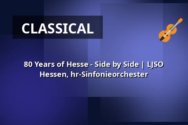 80 Years of Hesse - Side by Side | LJSO Hessen, hr-Sinfonieorchester — Wiesbaden Kurhaus, Wiesbaden