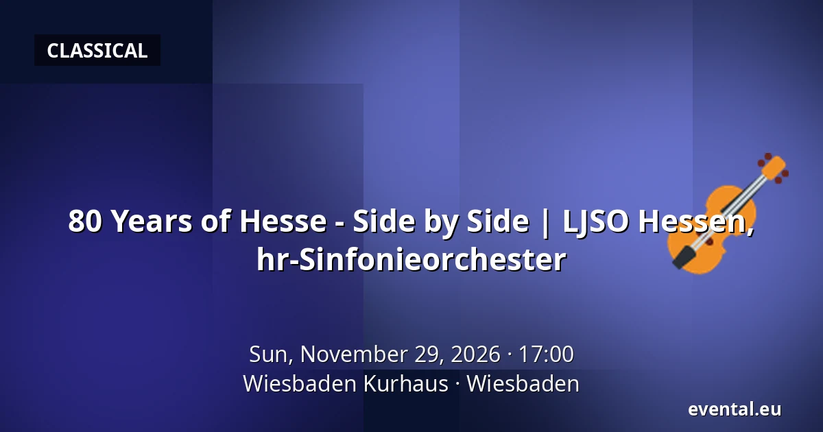 80 Years of Hesse - Side by Side | LJSO Hessen, hr-Sinfonieorchester — Wiesbaden Kurhaus, Wiesbaden