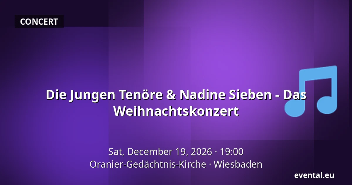 Die Jungen Tenöre & Nadine Sieben - Das Weihnachtskonzert — Oranier-Gedächtnis-Kirche, Wiesbaden