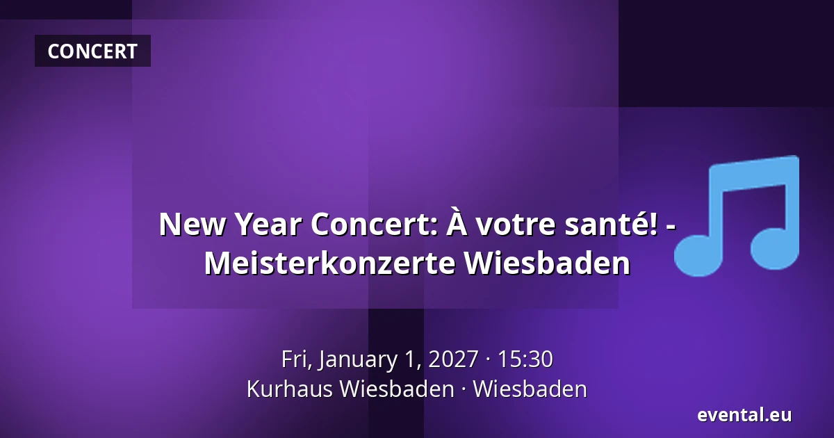New Year Concert: À votre santé! - Meisterkonzerte Wiesbaden — Kurhaus Wiesbaden, Wiesbaden
