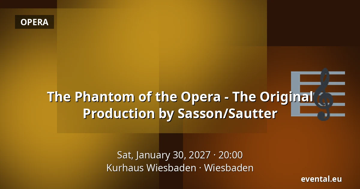 The Phantom of the Opera - The Original Production by Sasson/Sautter — Kurhaus Wiesbaden, Wiesbaden