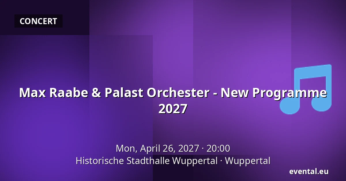 Max Raabe & Palast Orchester - New Programme 2027 — Historische Stadthalle Wuppertal, Wuppertal