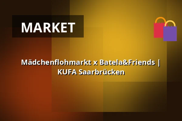 Mädchenflohmarkt x Batela&Friends | KUFA Saarbrücken — KUFA Saarbrücken, Saarbrücken