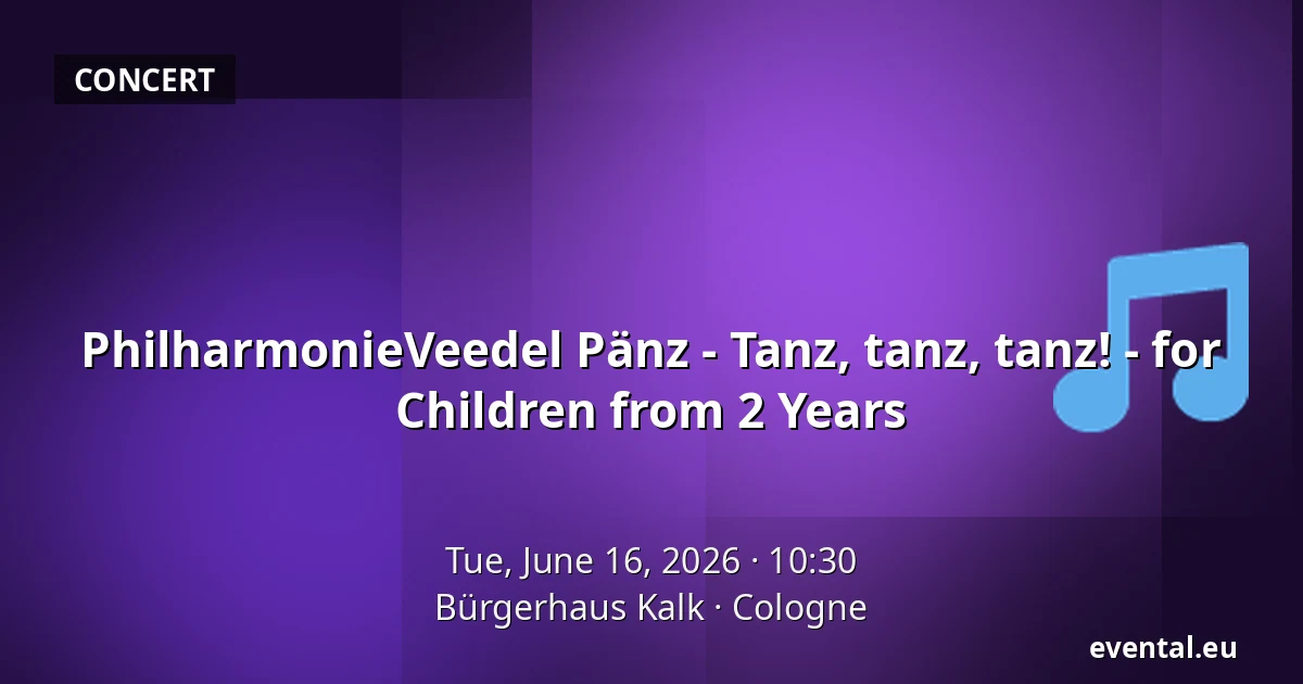 PhilharmonieVeedel Pänz - Tanz, tanz, tanz! - for Children from 2 Years — Bürgerhaus Kalk, Cologne
