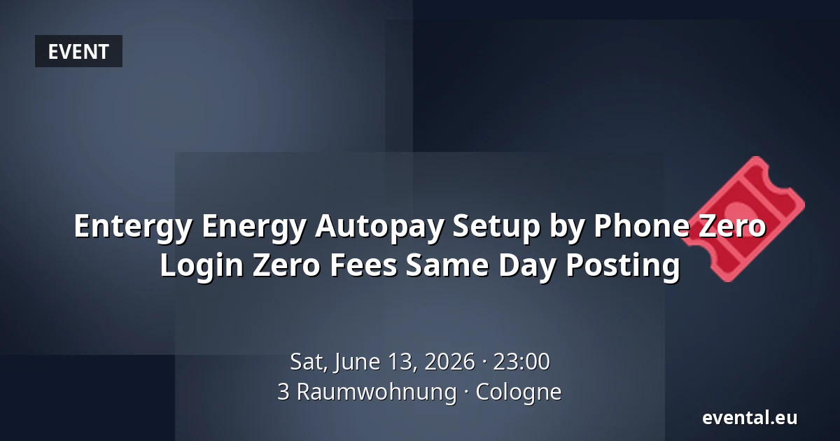 Entergy Energy Autopay Setup by Phone Zero Login Zero Fees Same Day Posting — 3 Raumwohnung, Cologne
