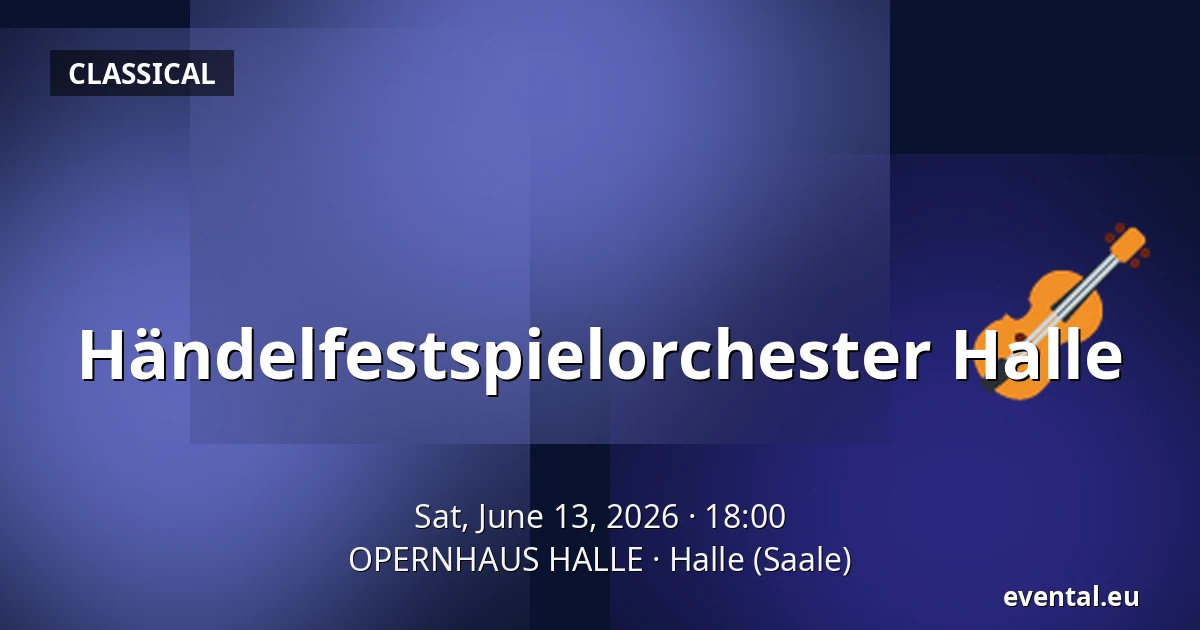 Händelfestspielorchester Halle — OPERNHAUS HALLE, Halle (Saale)