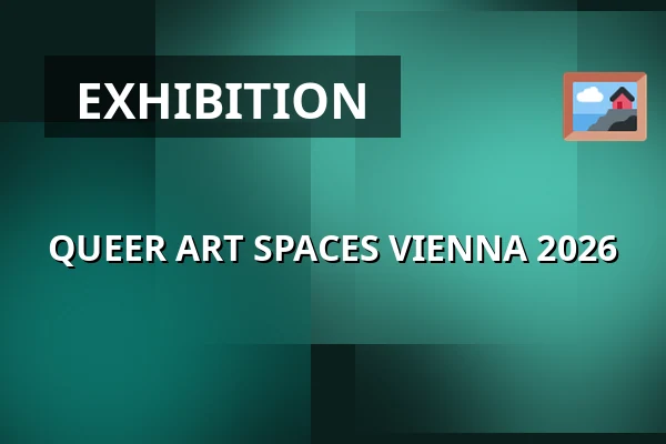 QUEER ART SPACES VIENNA 2026 — WUK, Vienna