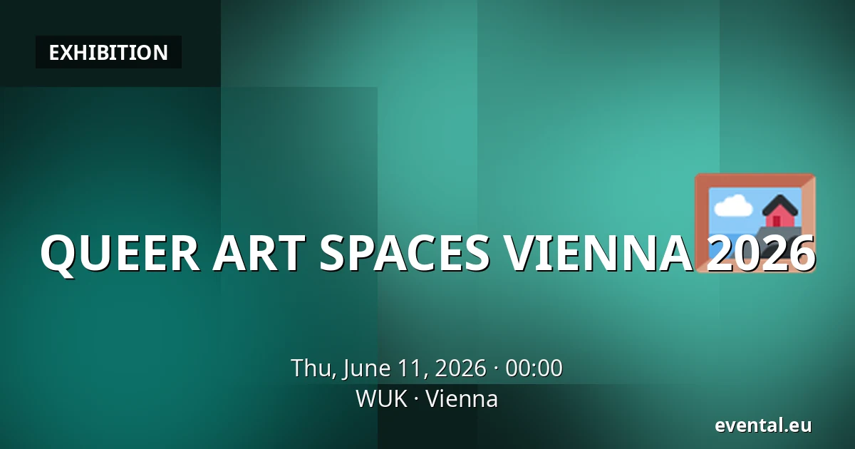 QUEER ART SPACES VIENNA 2026 — WUK, Vienna