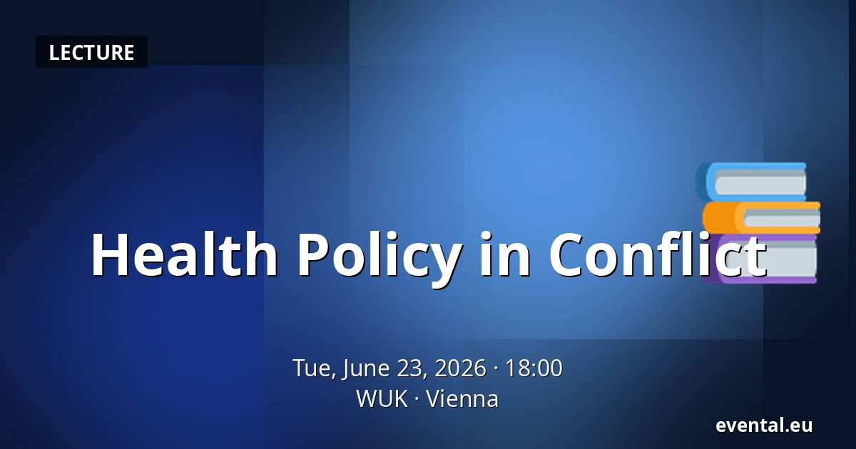Health Policy in Conflict — WUK, Vienna