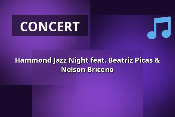 Hammond Jazz Night feat. Beatriz Picas & Nelson Briceno — Jazzhaus, Freiburg im Breisgau