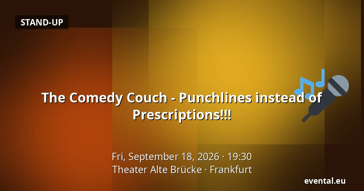 The Comedy Couch - Punchlines instead of Prescriptions!!! — Theater Alte Brücke, Frankfurt