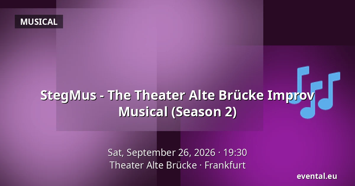 StegMus - The Theater Alte Brücke Improv Musical (Season 2) — Theater Alte Brücke, Frankfurt