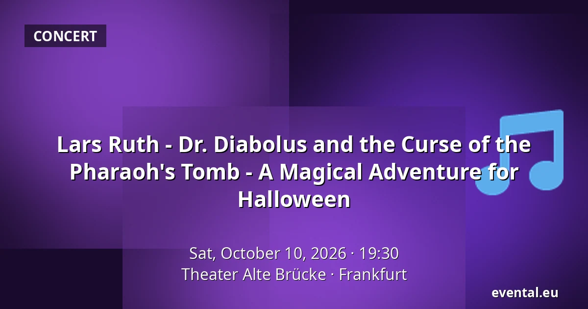 Lars Ruth - Dr. Diabolus and the Curse of the Pharaoh's Tomb - A Magical Adventure for Halloween — Theater Alte Brücke, Frankfurt