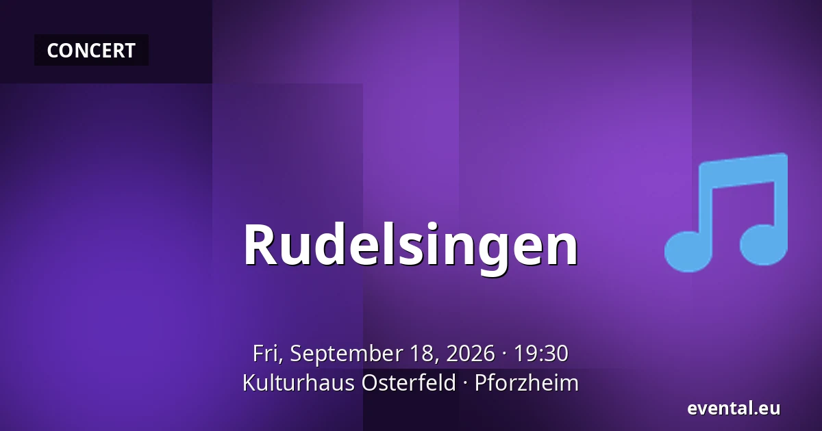 Rudelsingen — Kulturhaus Osterfeld, Pforzheim