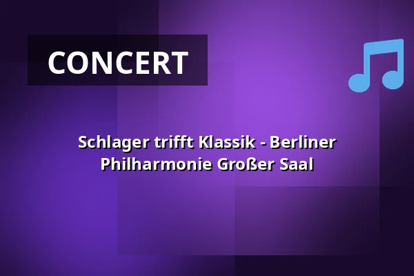 Schlager trifft Klassik - Berliner Philharmonie Großer Saal — Philharmonie Berlin, Berlin