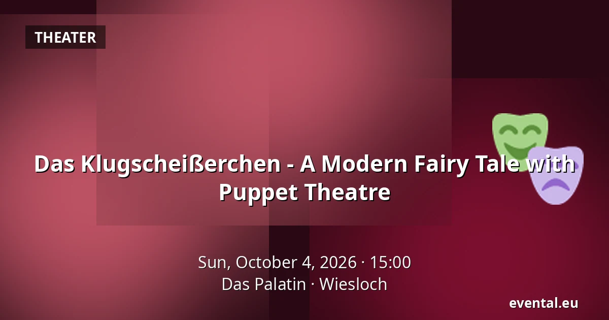 Das Klugscheißerchen - A Modern Fairy Tale with Puppet Theatre — Das Palatin, Wiesloch