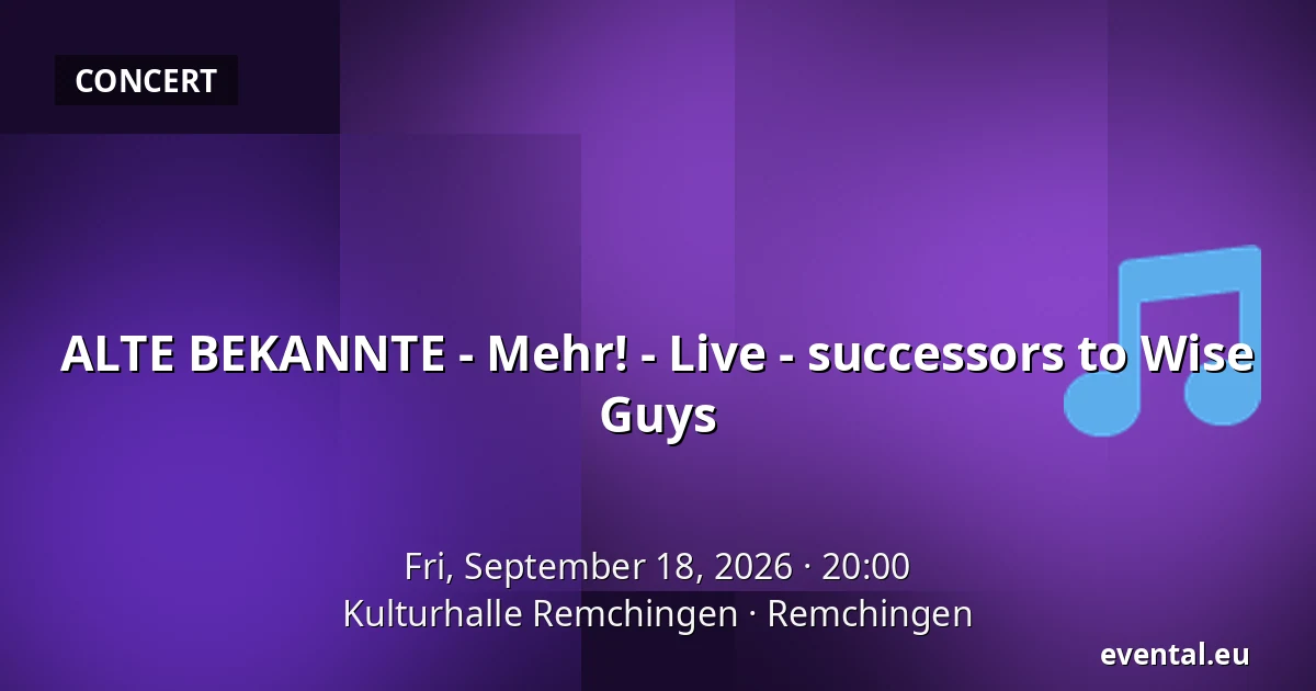 ALTE BEKANNTE - Mehr! - Live - successors to Wise Guys — Kulturhalle Remchingen, Remchingen