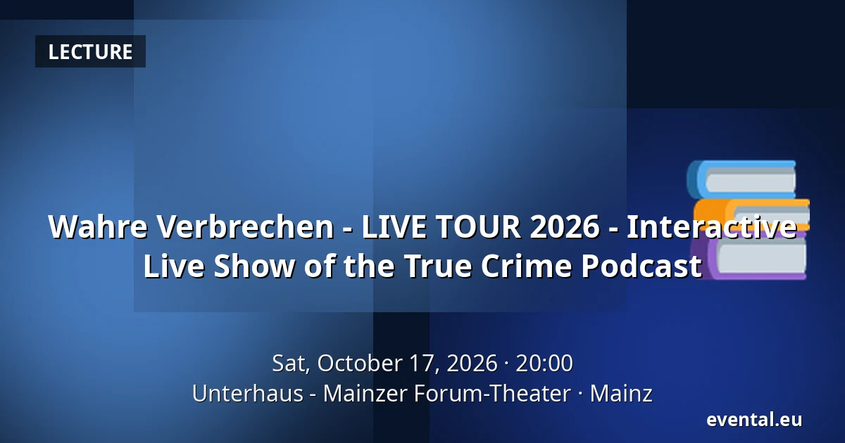 Wahre Verbrechen - LIVE TOUR 2026 - Interactive Live Show of the True Crime Podcast — Unterhaus - Mainzer Forum-Theater, Mainz