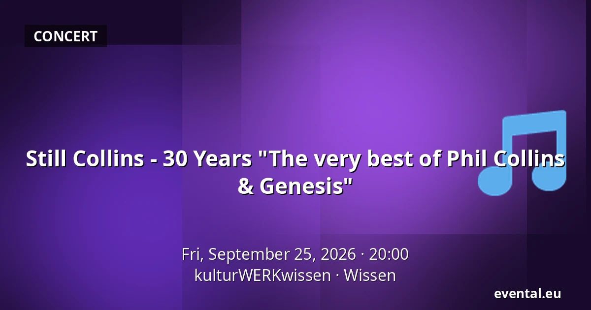 Still Collins - 30 Years "The very best of Phil Collins & Genesis" — kulturWERKwissen, Wissen