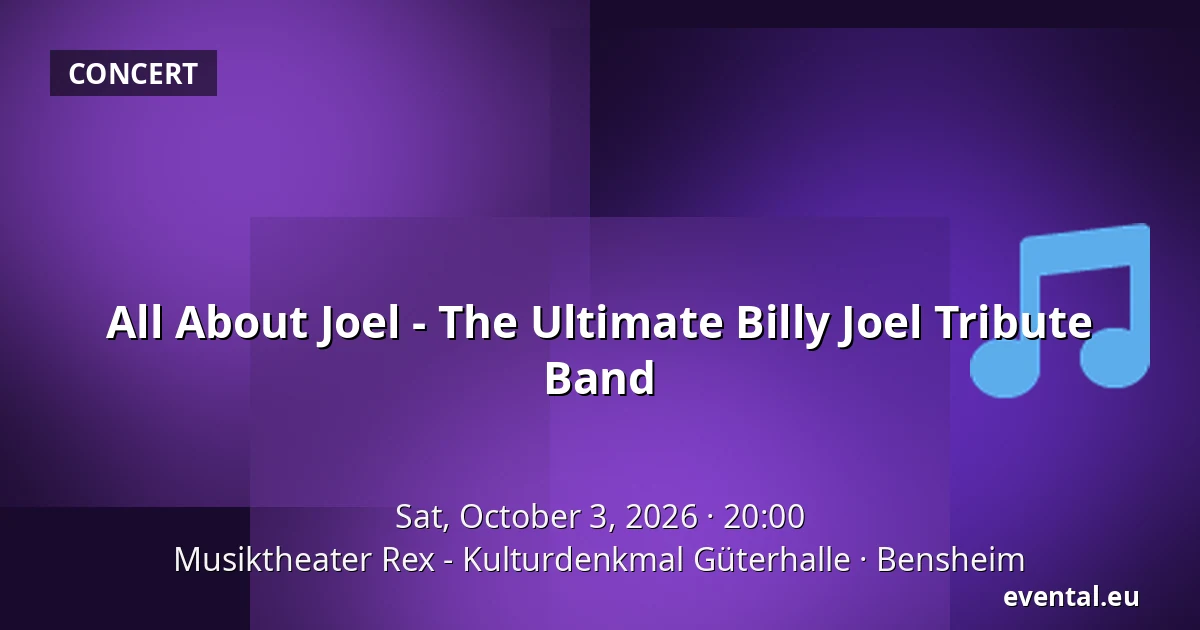 All About Joel - The Ultimate Billy Joel Tribute Band — Musiktheater Rex - Kulturdenkmal Güterhalle, Bensheim