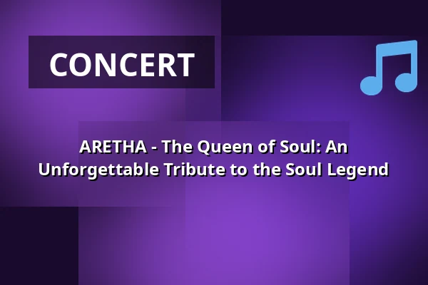 ARETHA - The Queen of Soul: An Unforgettable Tribute to the Soul Legend — Stadthalle Bad Neustadt, Bad Neustadt