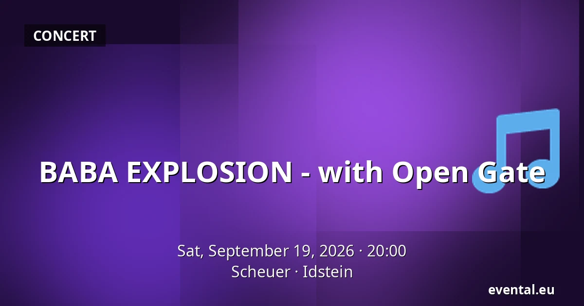 BABA EXPLOSION - with Open Gate — Scheuer, Idstein
